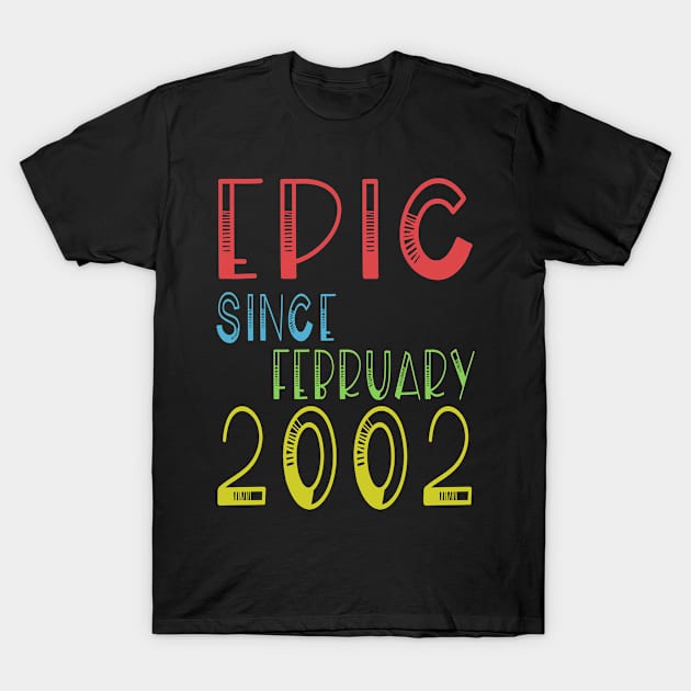 Epic Since February 2002 Shirt - Birthday 17th Gift T-Shirt by kaza191